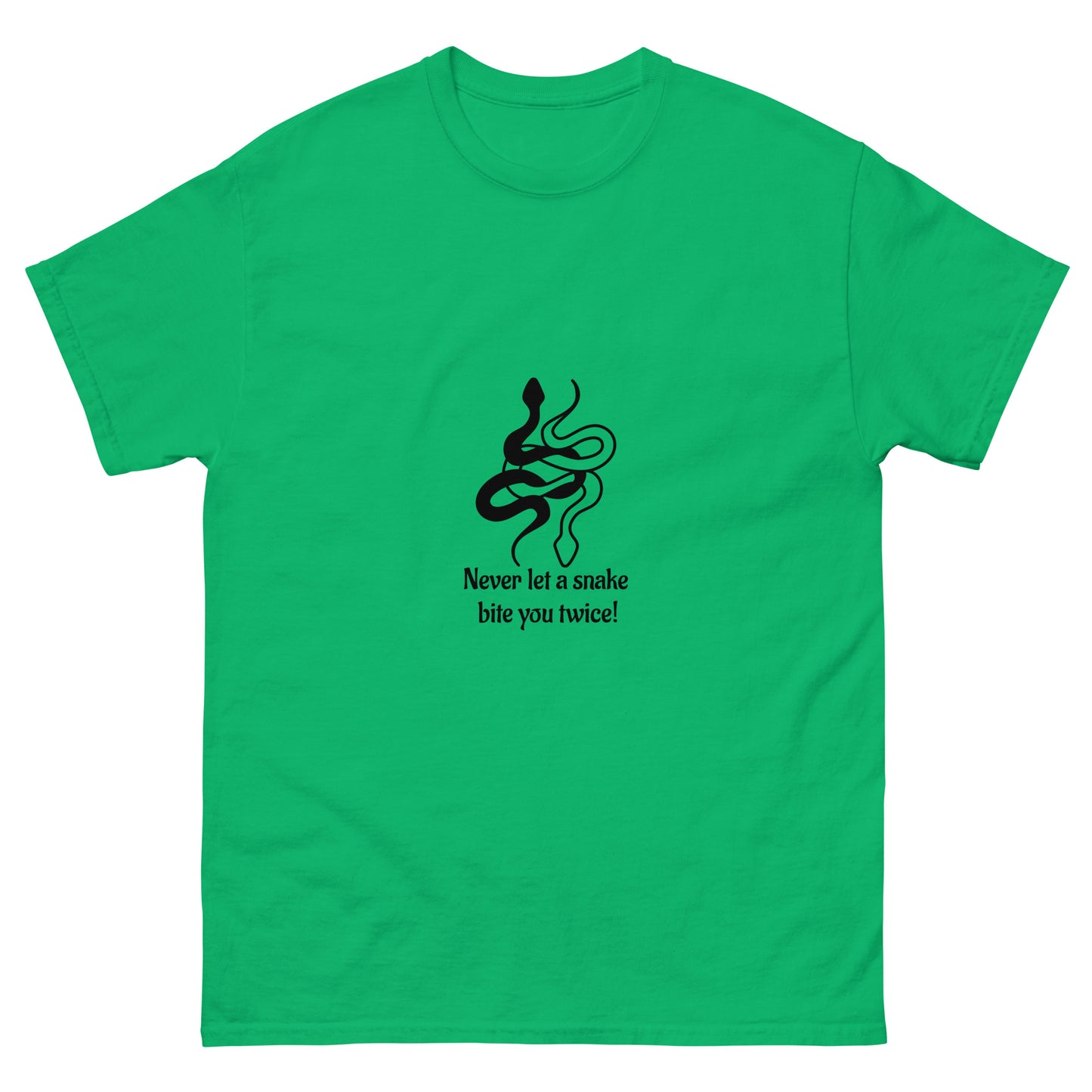 NEVER LET A SNAKE...- Classic tee