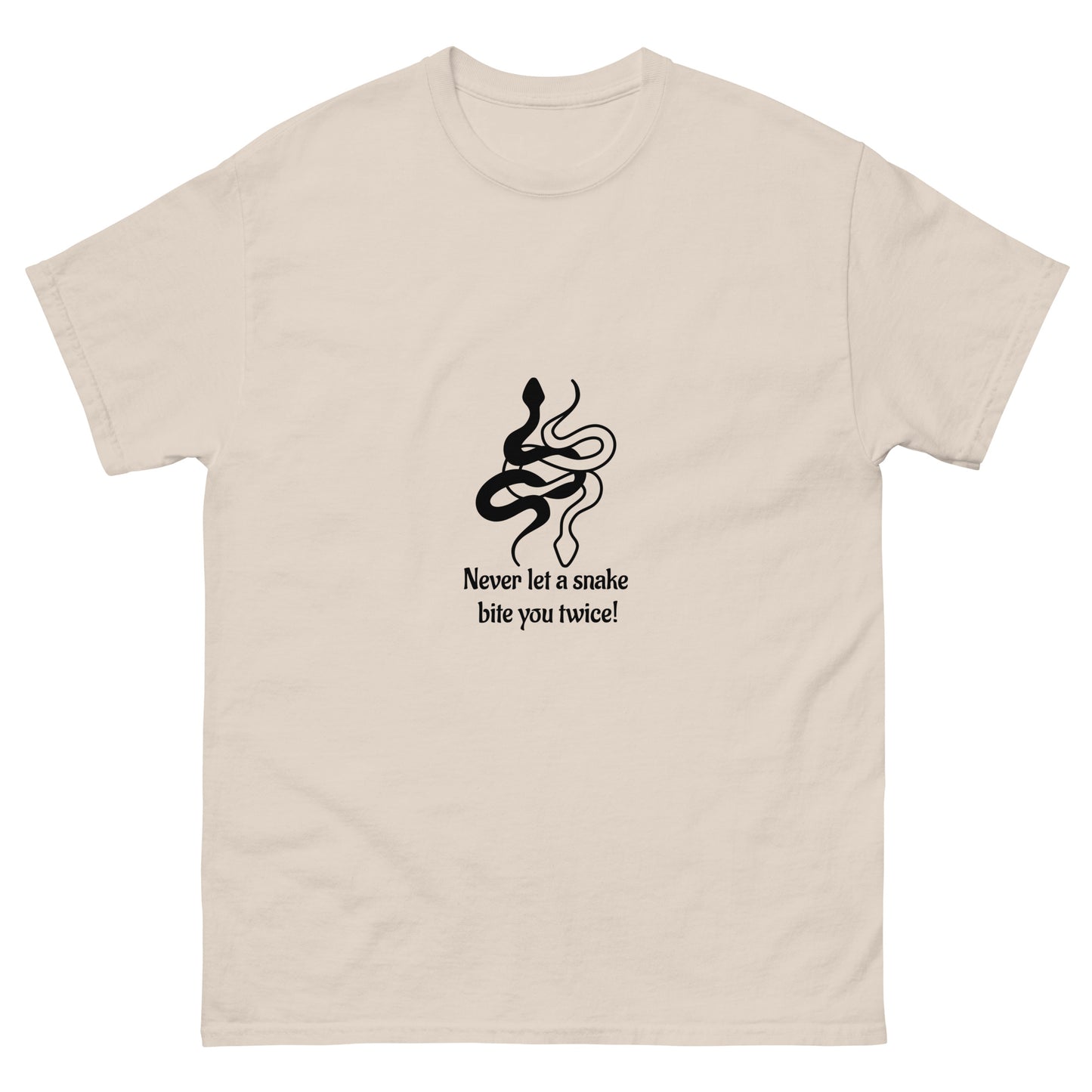 NEVER LET A SNAKE...- Classic tee