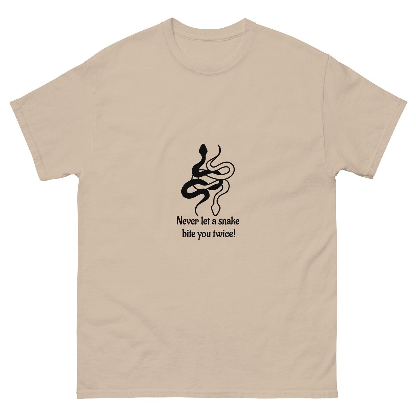 NEVER LET A SNAKE...- Classic tee