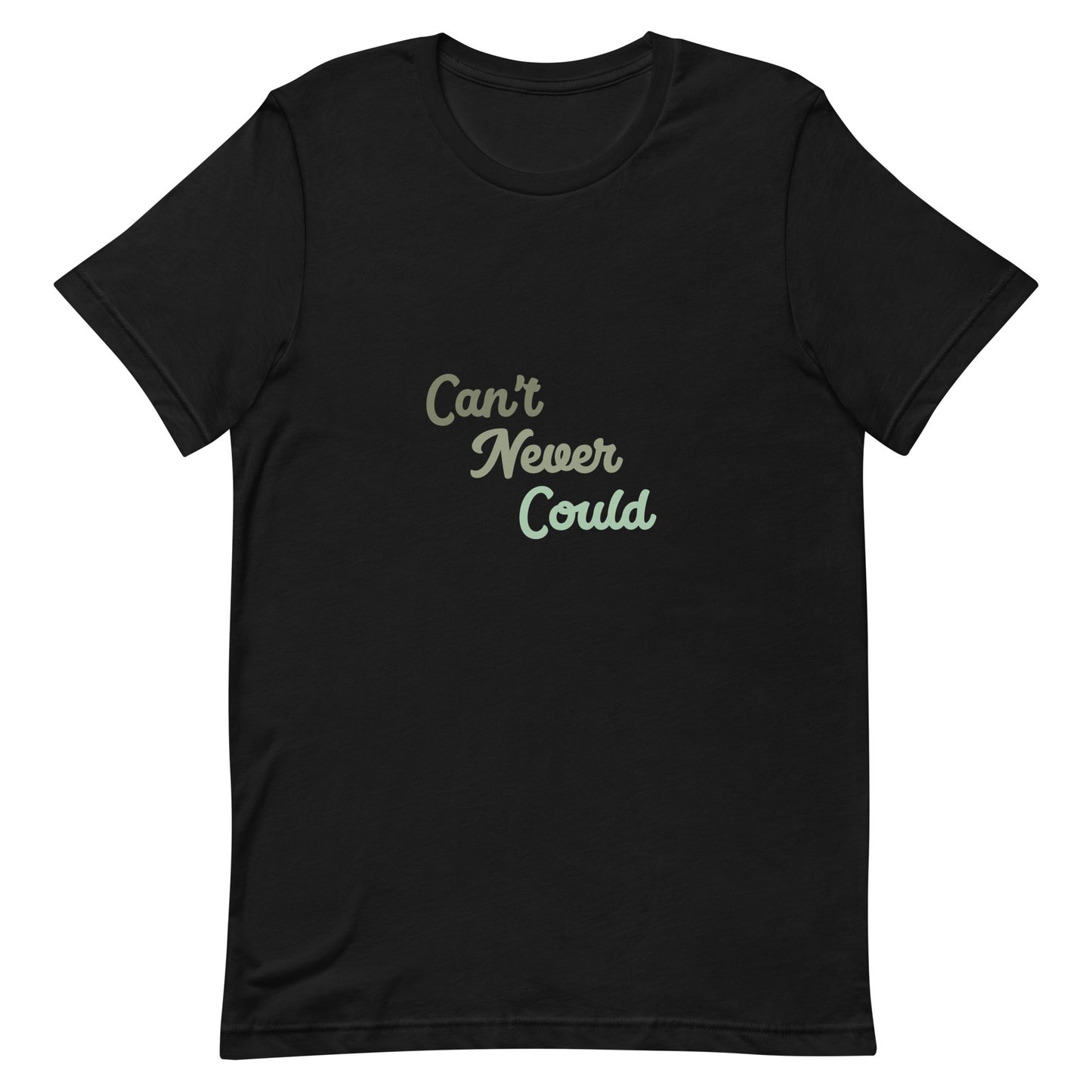 CAN"T NEVER COULD- Eco t-shirt