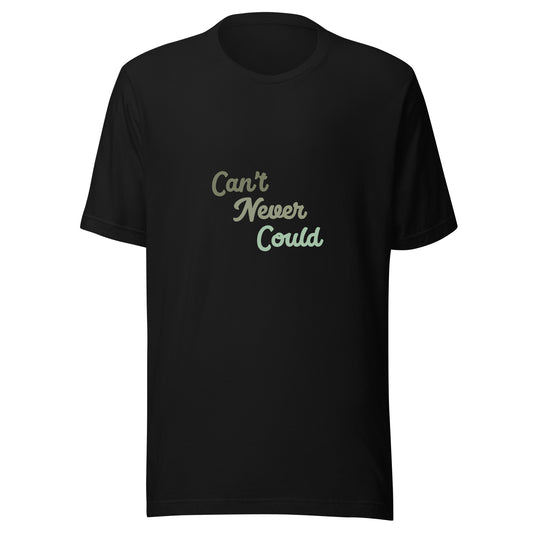 CAN"T NEVER COULD- Eco t-shirt